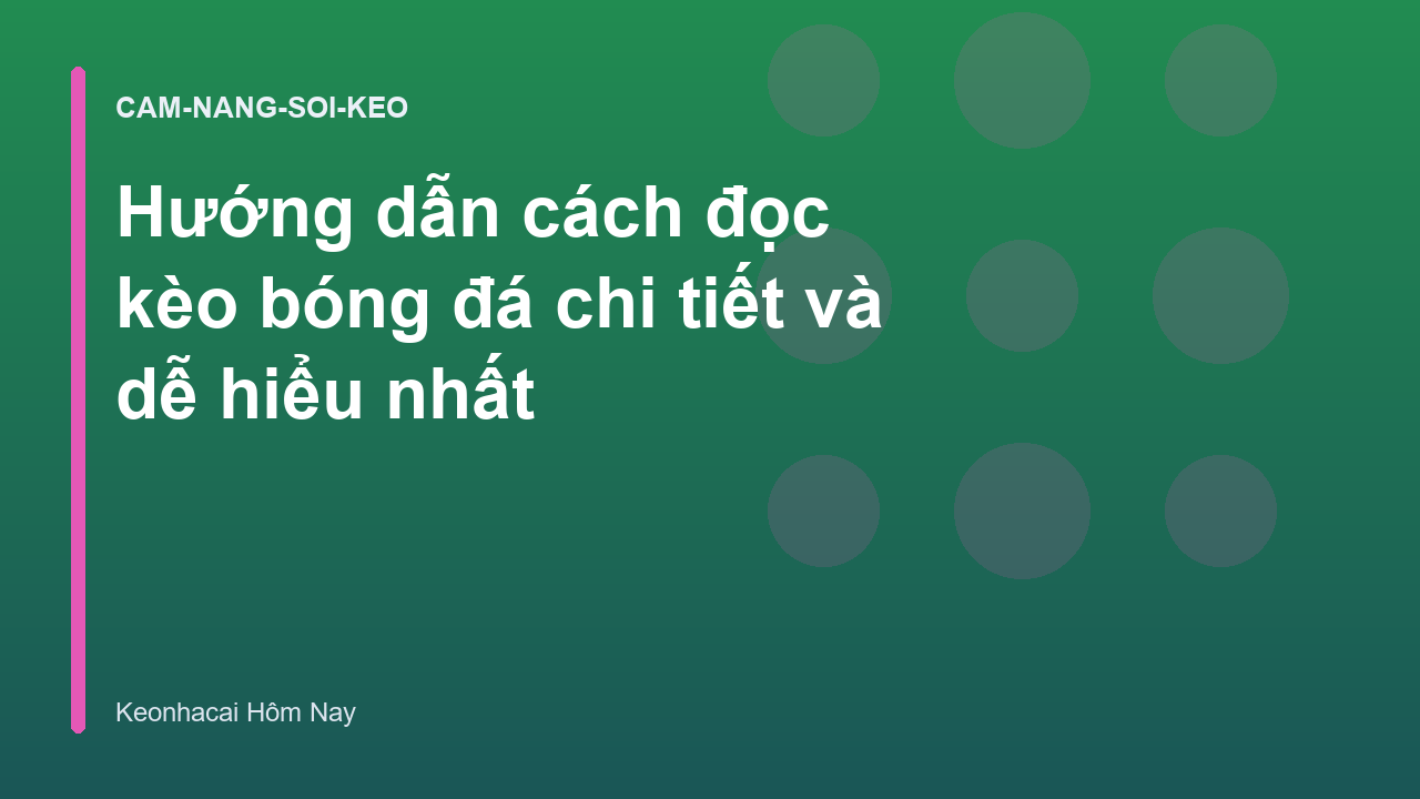 Hướng dẫn cách đọc kèo bóng đá chi tiết và dễ hiểu nhất