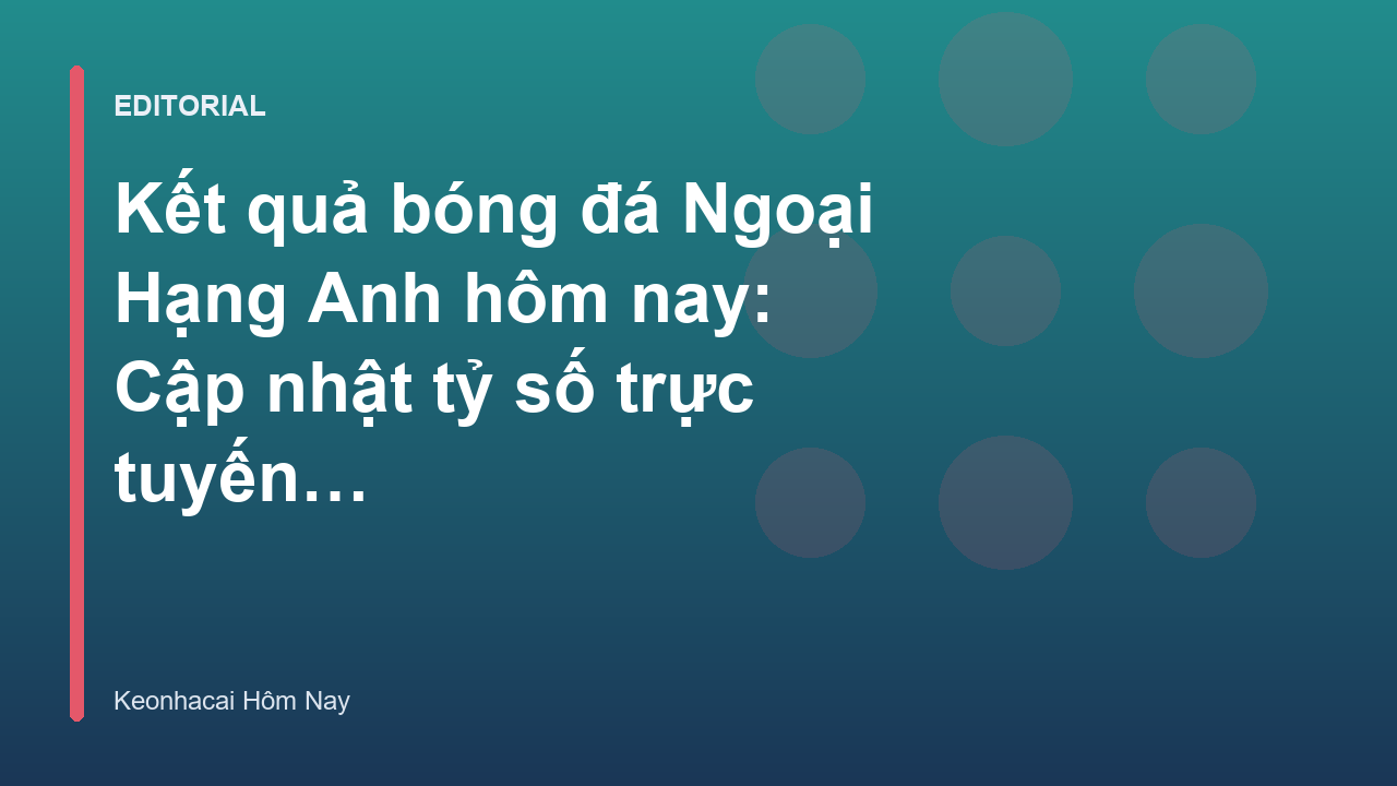 Kết quả bóng đá Ngoại Hạng Anh hôm nay