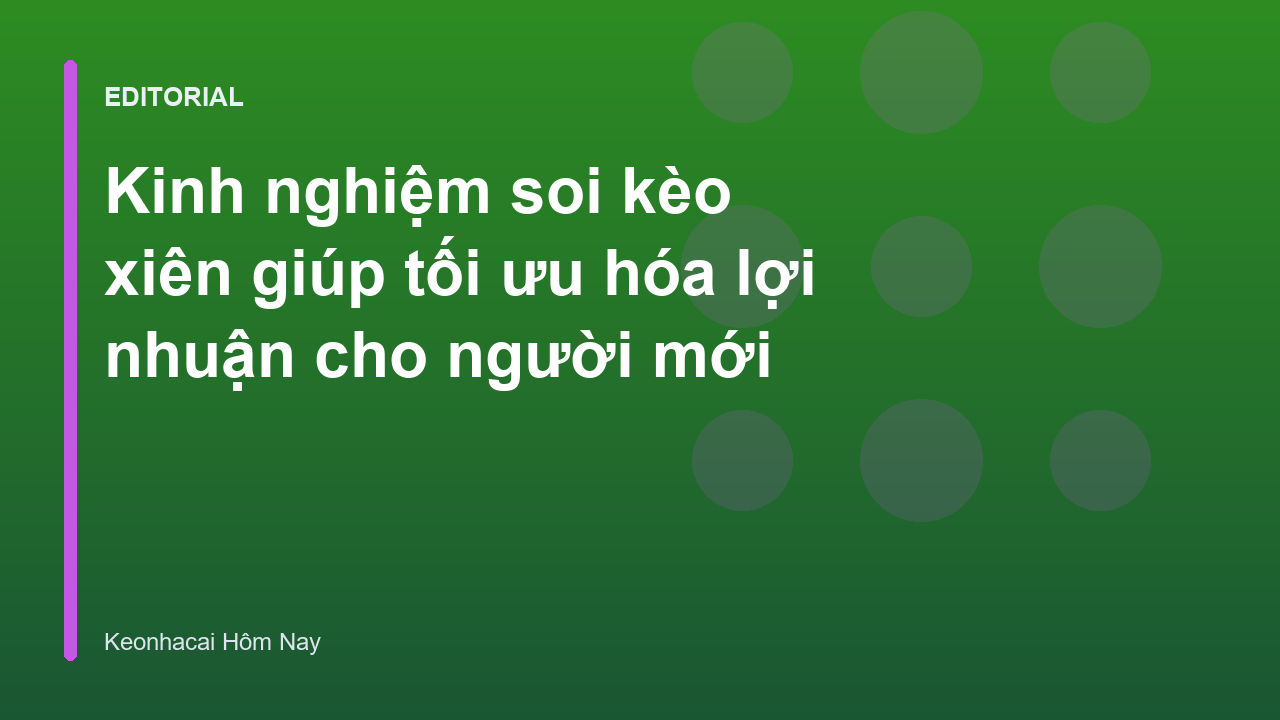 Kinh nghiệm soi kèo xiên cho người mới bắt đầu