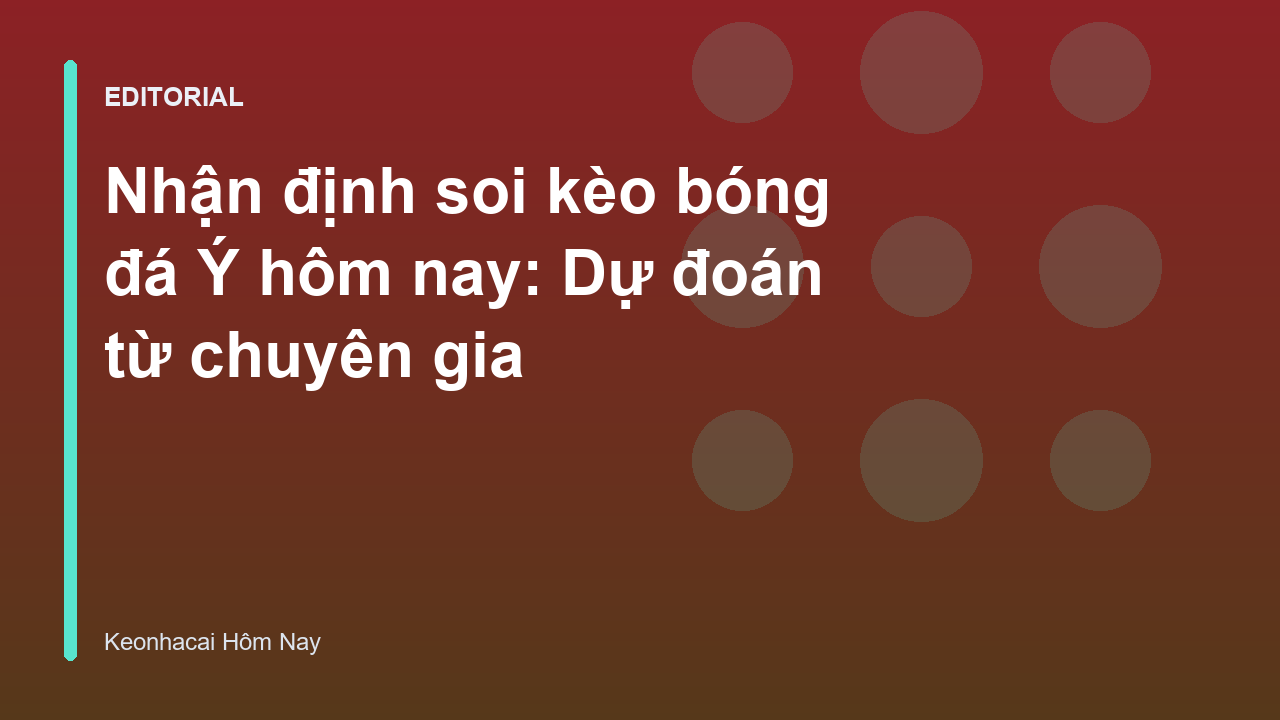 Chuyên gia phân tích soi kèo bóng đá Ý